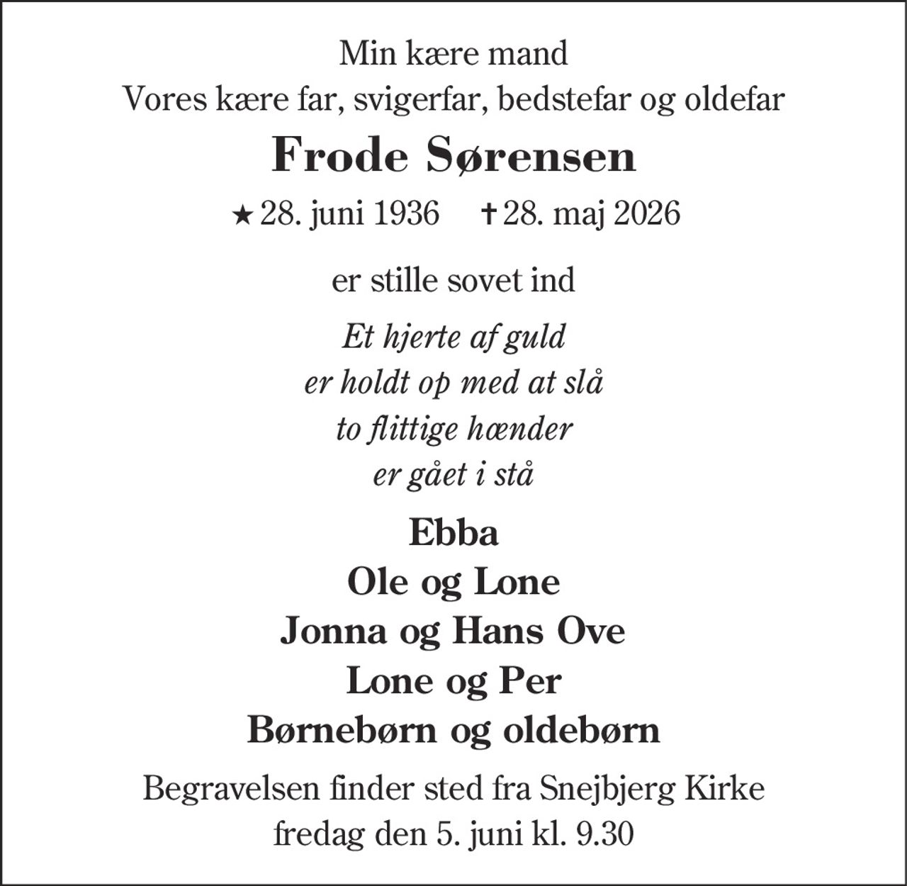 Frode Sørensen 
★​ 28. juni 1936 
✝​ 28. maj 2026​