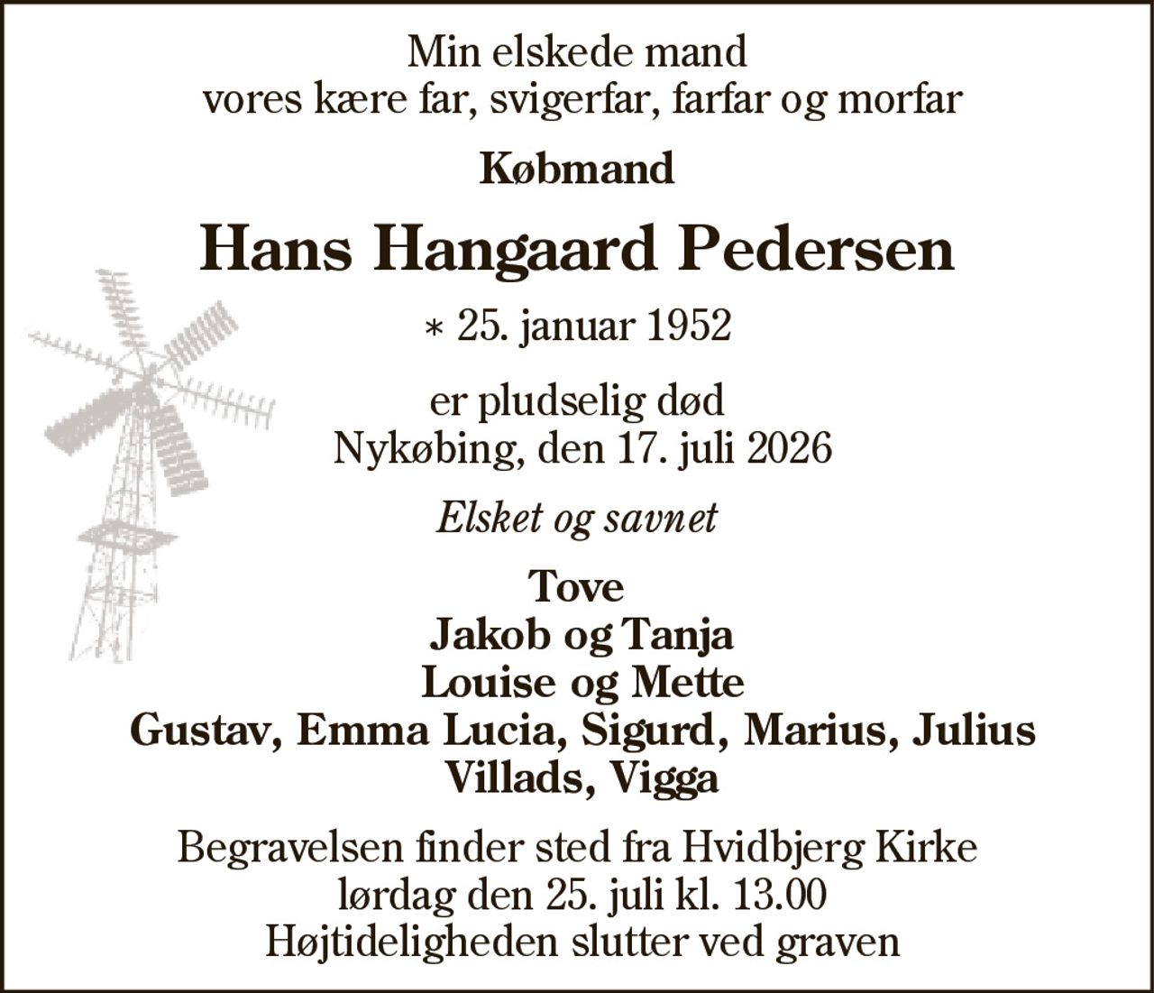 Hans Hangaard Pedersen 
* 25. januar 1952 
✝ 17. juli 2026