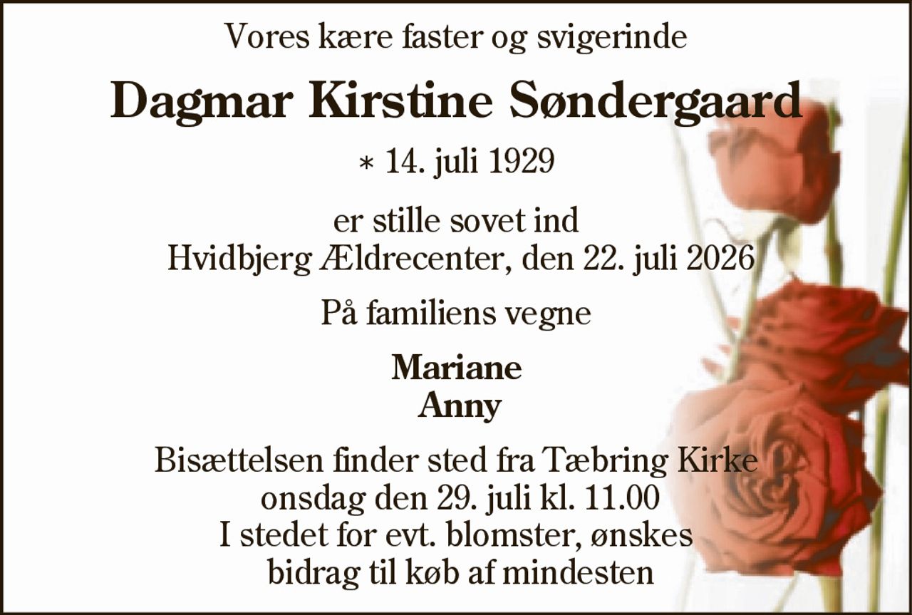 Dagmar Kirstine Søndergaard 
* 14. juli 1929 
✝ 22. juli 2026