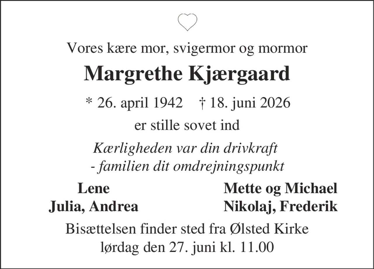 Margrethe Kjærgaard 
* 26. april 1942 
✝ 18. juni 2026