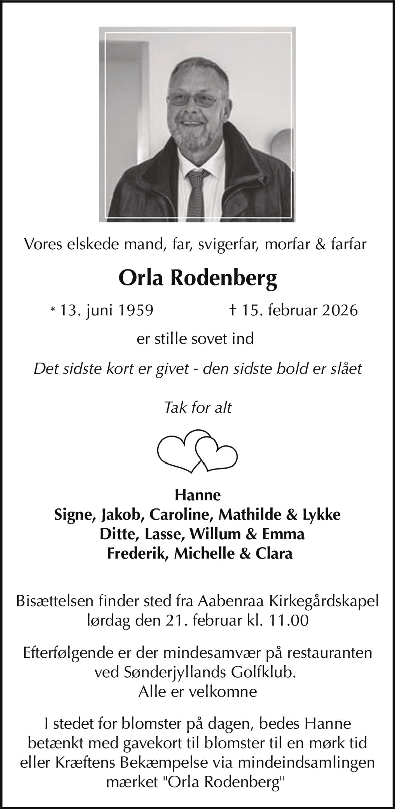 Orla Rodenberg 
* 13. juni 1959 
er stille sovet ind 
Aabenraa, den 15. februar 2026 
På familiens vegne