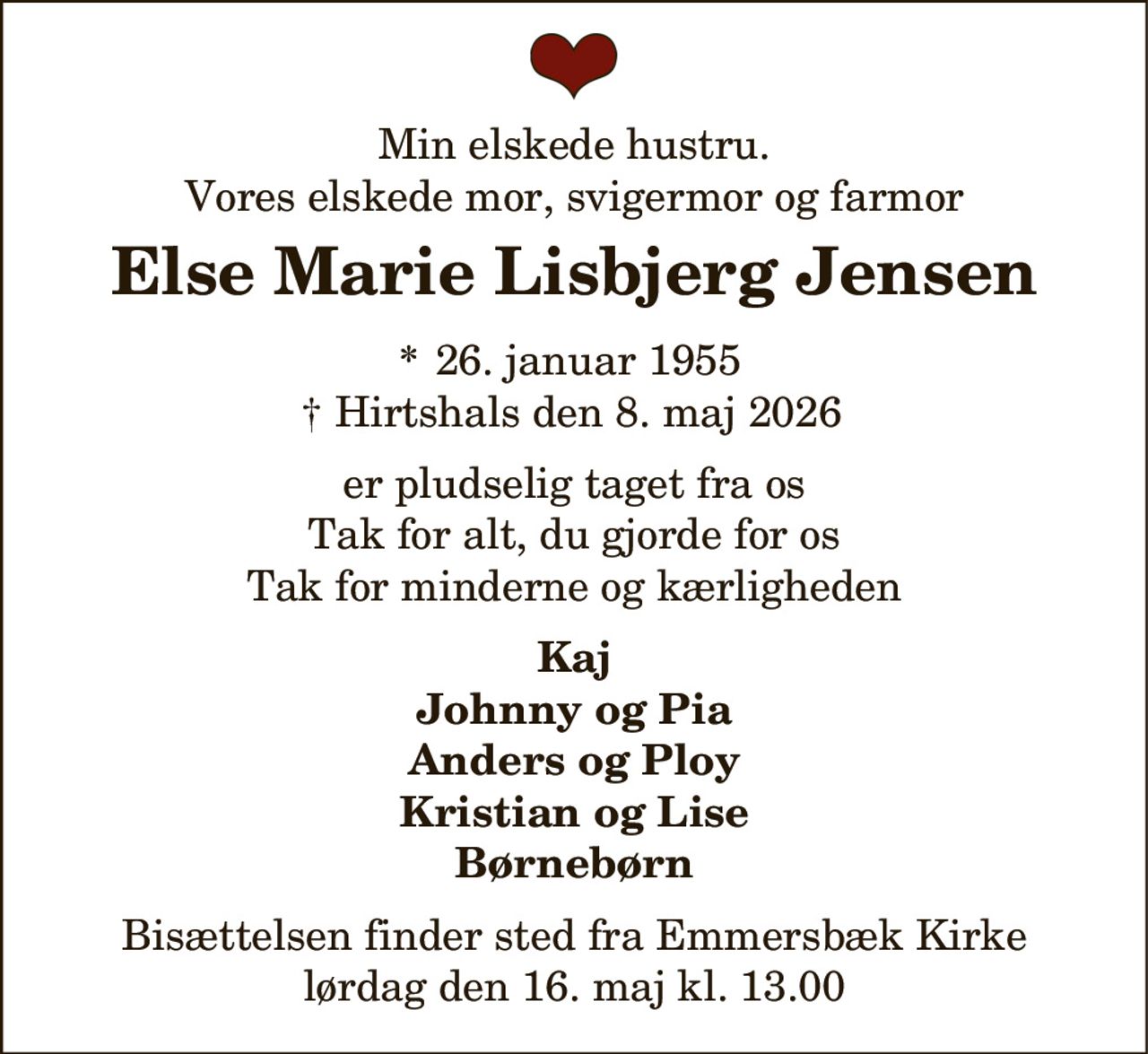 Else Marie Lisbjerg Jensen 
* 26. januar 1955    ✝ 8. maj 2026