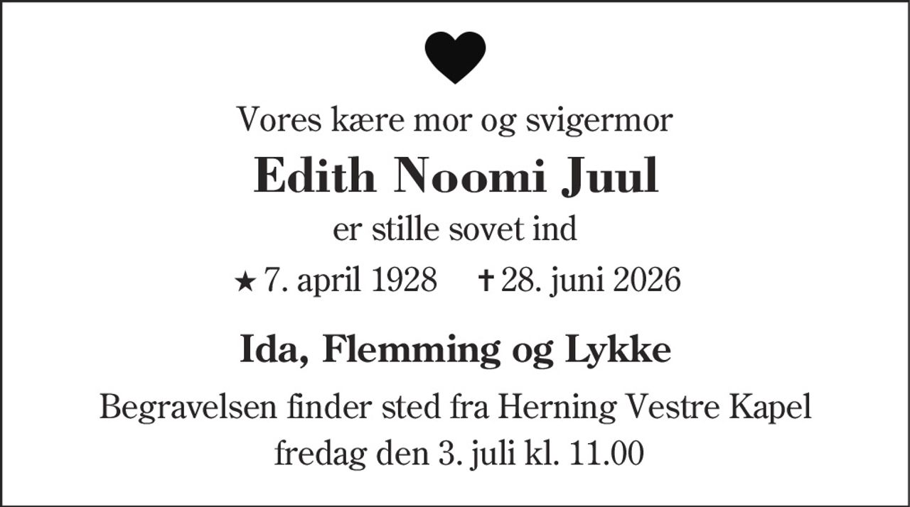Edith Noomi Juul 
★ 7. april 1928 
✝ 28. juni 2026