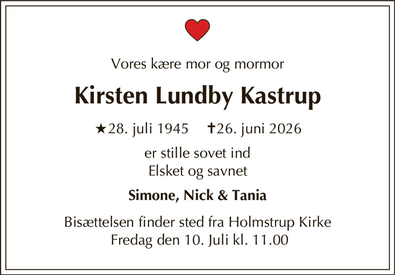 Kirsten Lundby Kastrup 
★ 28. juli 1945            ✝ 26. juni 2026