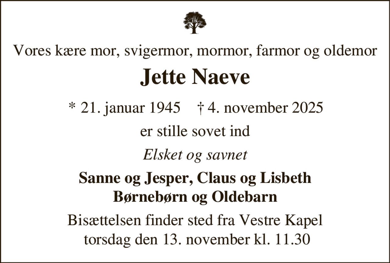 Jette Naeve 
*​ 21. januar 1945 
✝​ 4. november 2025​