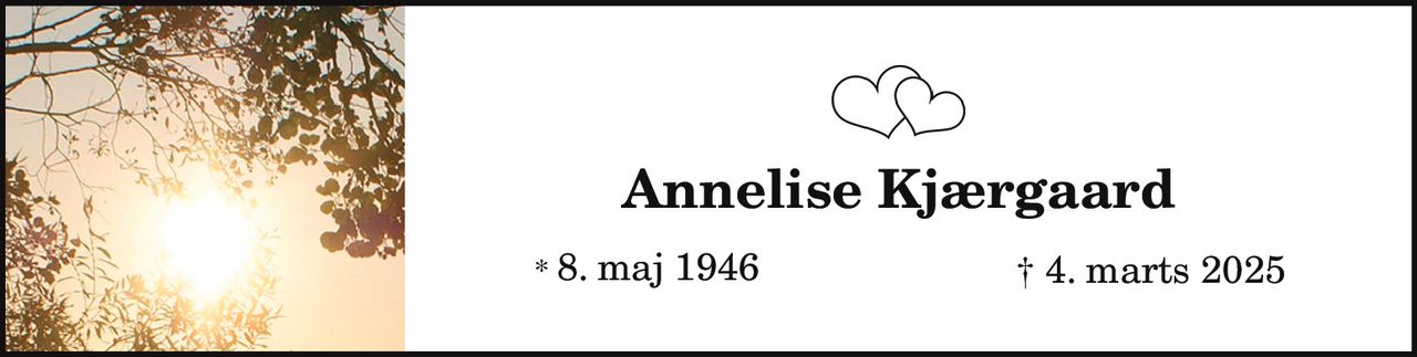 Annelise Kjærgaard 
* 8. maj 1946 
✝ 4. marts 2025