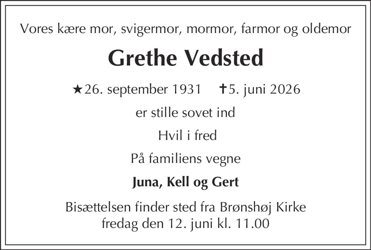 Grethe Vedsted 
★ 26. september 1931 
Frederiksberg, den 5. juni 2026