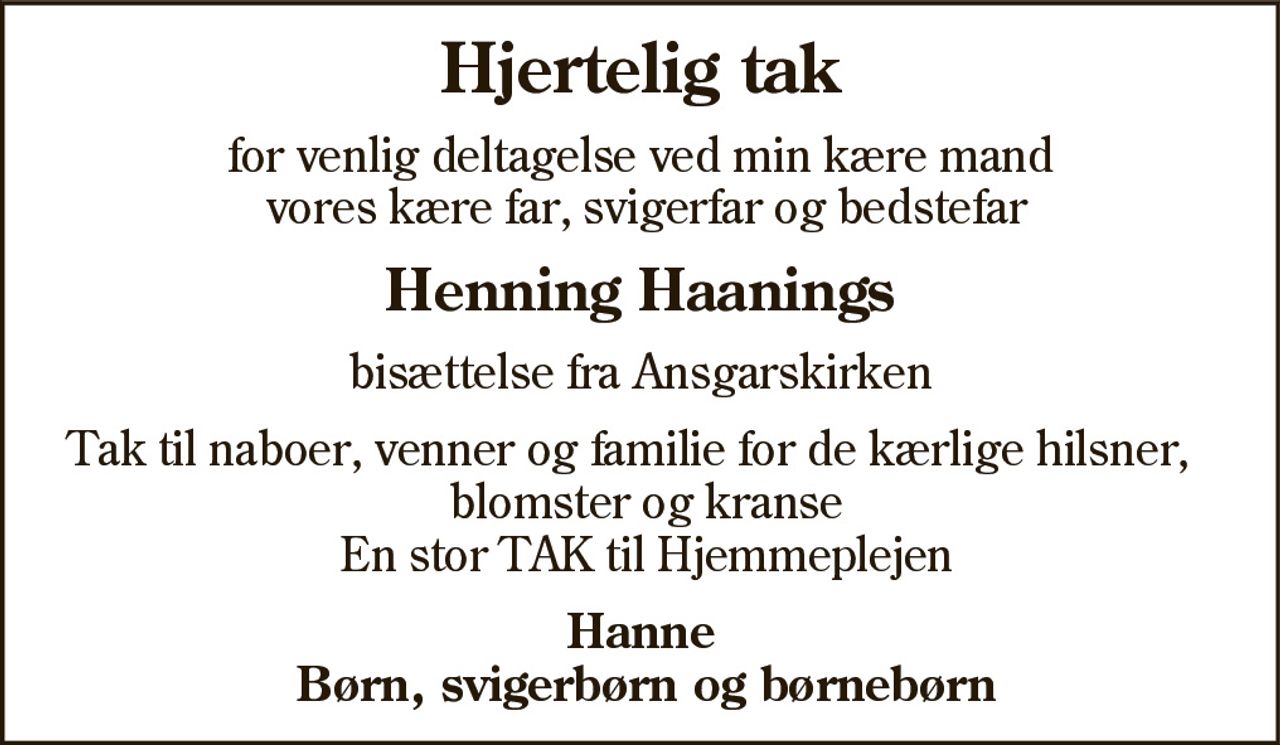 Hjertelig tak 
for venlig deltagelse ved 
Henning Haanings