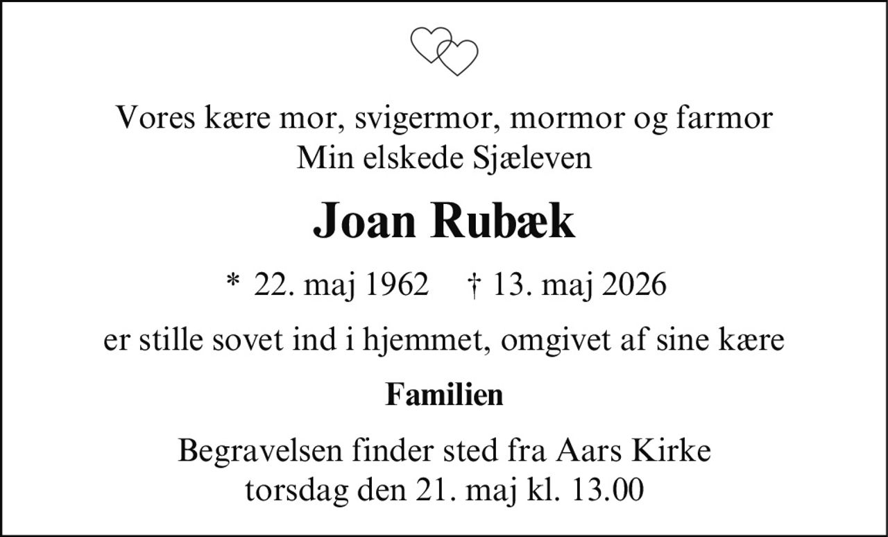 Joan Rubæk 
*​ 22. maj 1962​ 
✝​ 13. maj 2026​