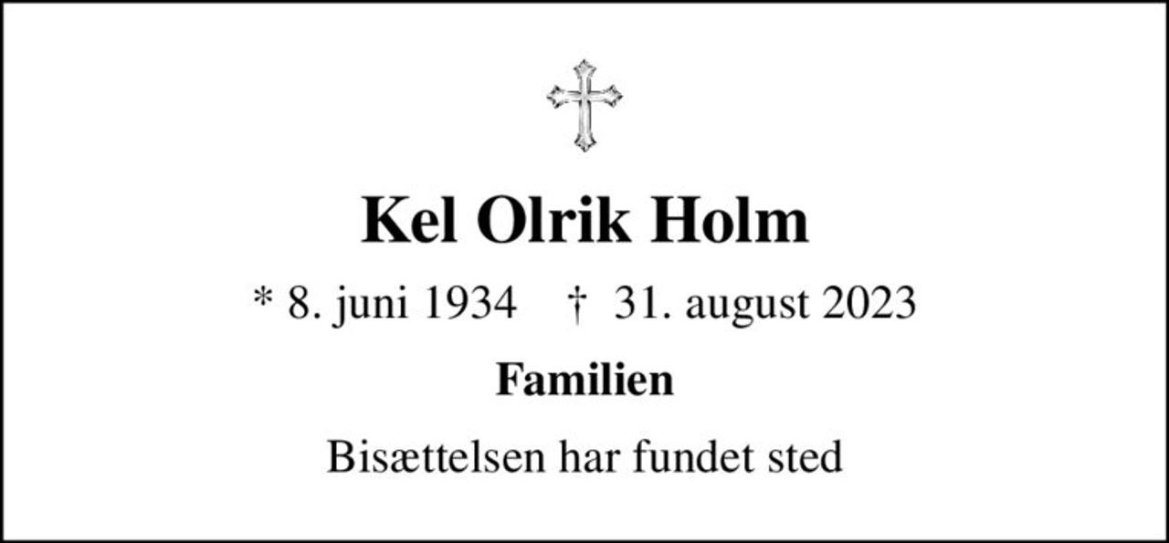 Kel Olrik Holm
* 8. juni 1934    ✝ 31. august 2023
Familien
Bisættelsen har fundet sted