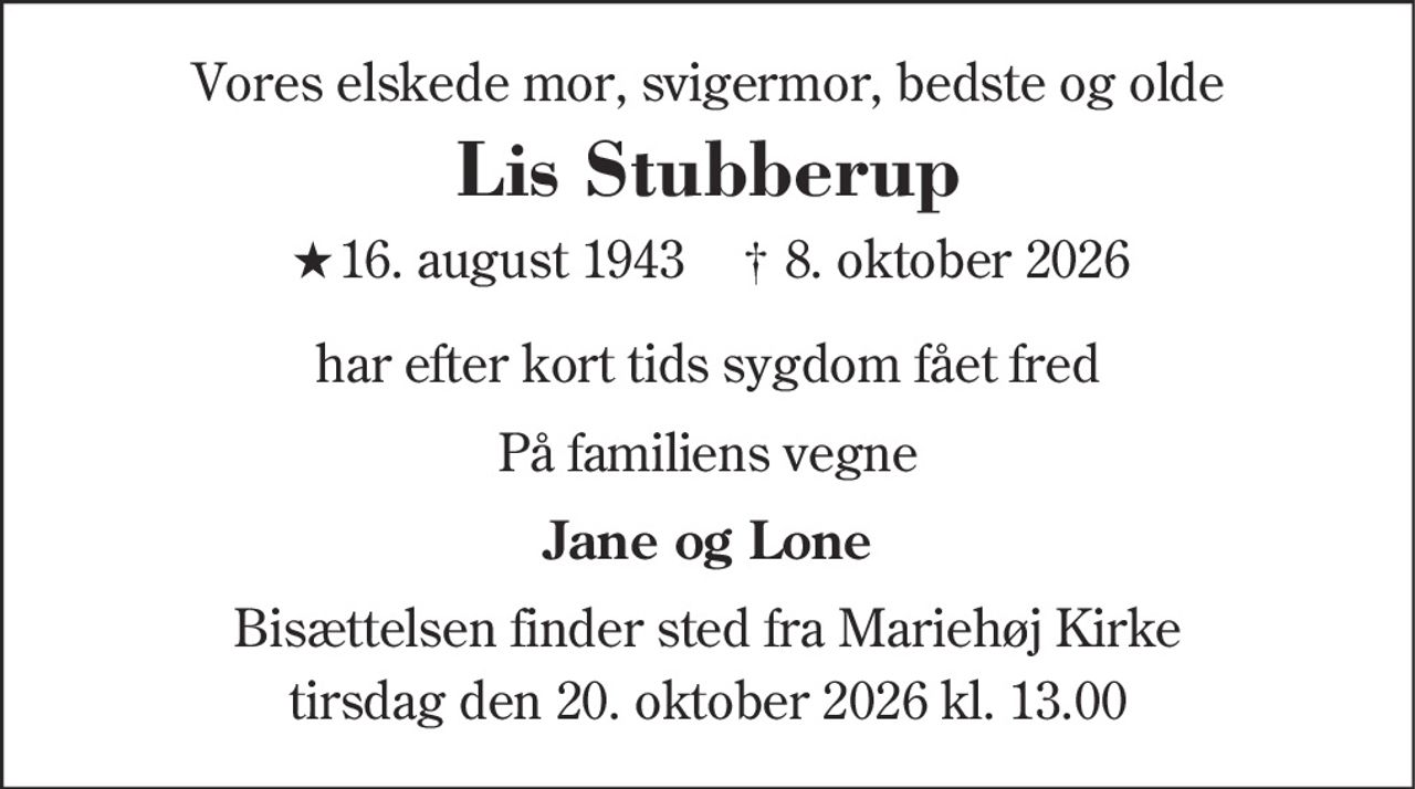 Lis Stubberup 
★​ 16. august 1943 
✝​ 8. oktober 2026​