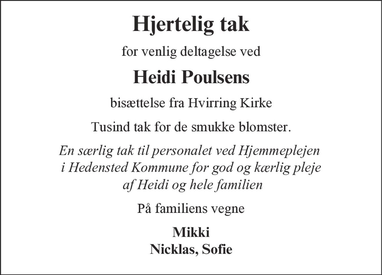 Hjertelig tak 
for venlig deltagelse ved 
Heidi Poulsens
