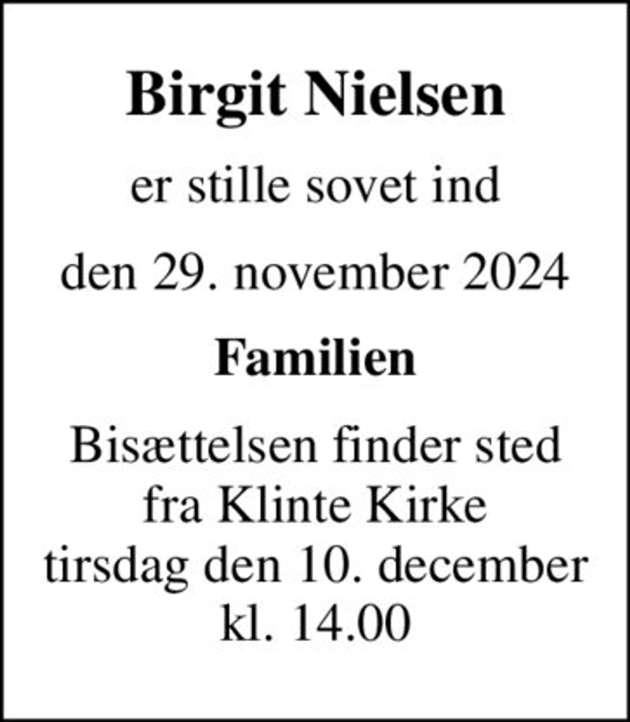 Birgit Nielsen
er stille sovet ind
den 29. november 2024
Familien
Bisættelsen finder sted fra Klinte Kirke tirsdag den 10. december kl. 14.00
