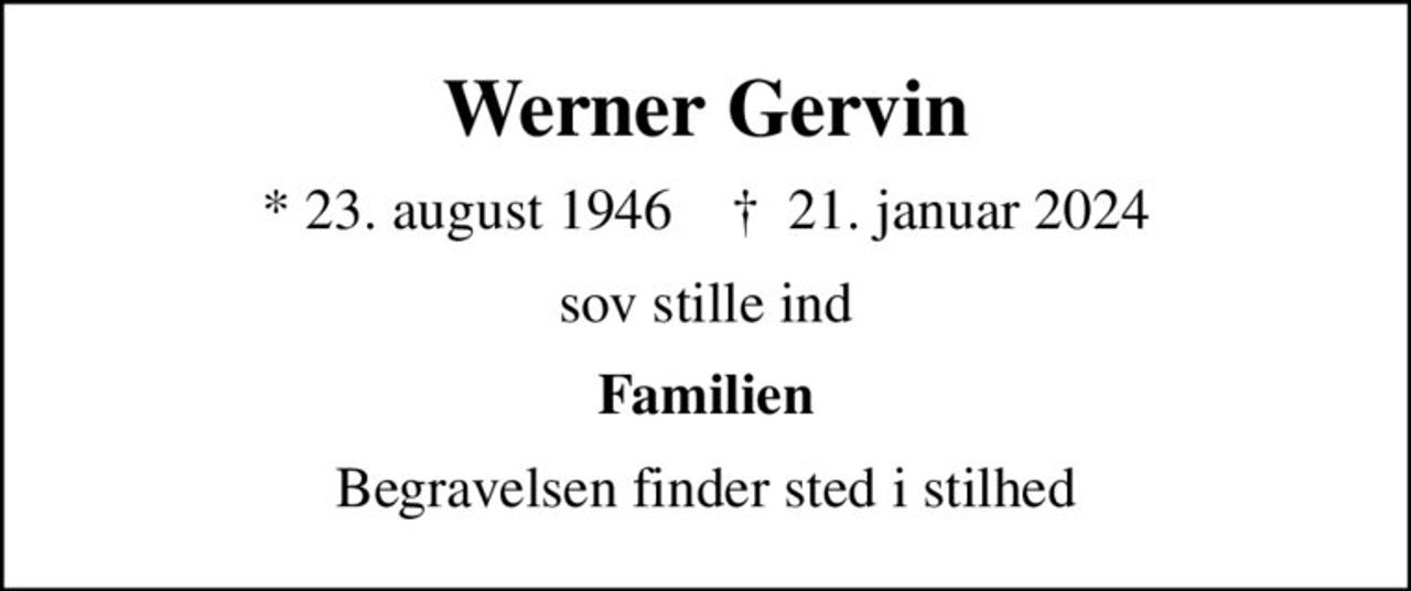 Werner Gervin
* 23. august 1946    ✝ 21. januar 2024
sov stille ind
Familien
Begravelsen finder sted i stilhed