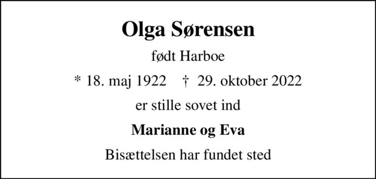 Olga Sørensen
født Harboe
* 18. maj 1922    ✝ 29. oktober 2022
er stille sovet ind
Marianne og Eva
Bisættelsen har fundet sted