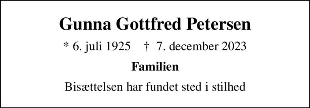 Gunna Gottfred Petersen
* 6. juli 1925    ✝ 7. december 2023
Familien
Bisættelsen har fundet sted i stilhed