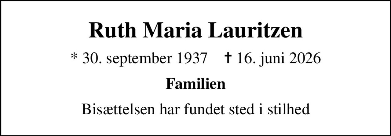 Ruth Maria Lauritzen
* 30. september 1937    ✝ 16. juni 2026
Familien
Bisættelsen har fundet sted i stilhed