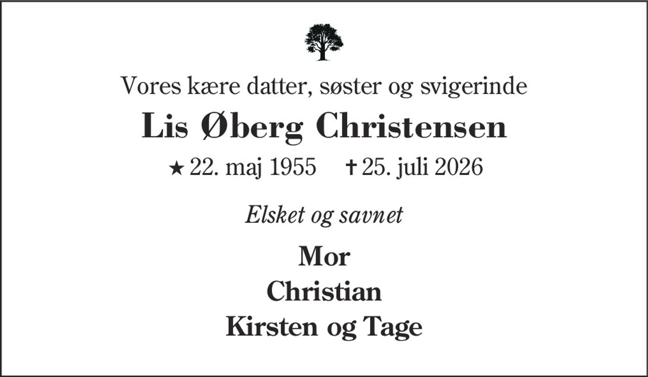 Lis Øberg Christensen 
★​ 22. maj 1955​ ✝​ 25. juli 2026