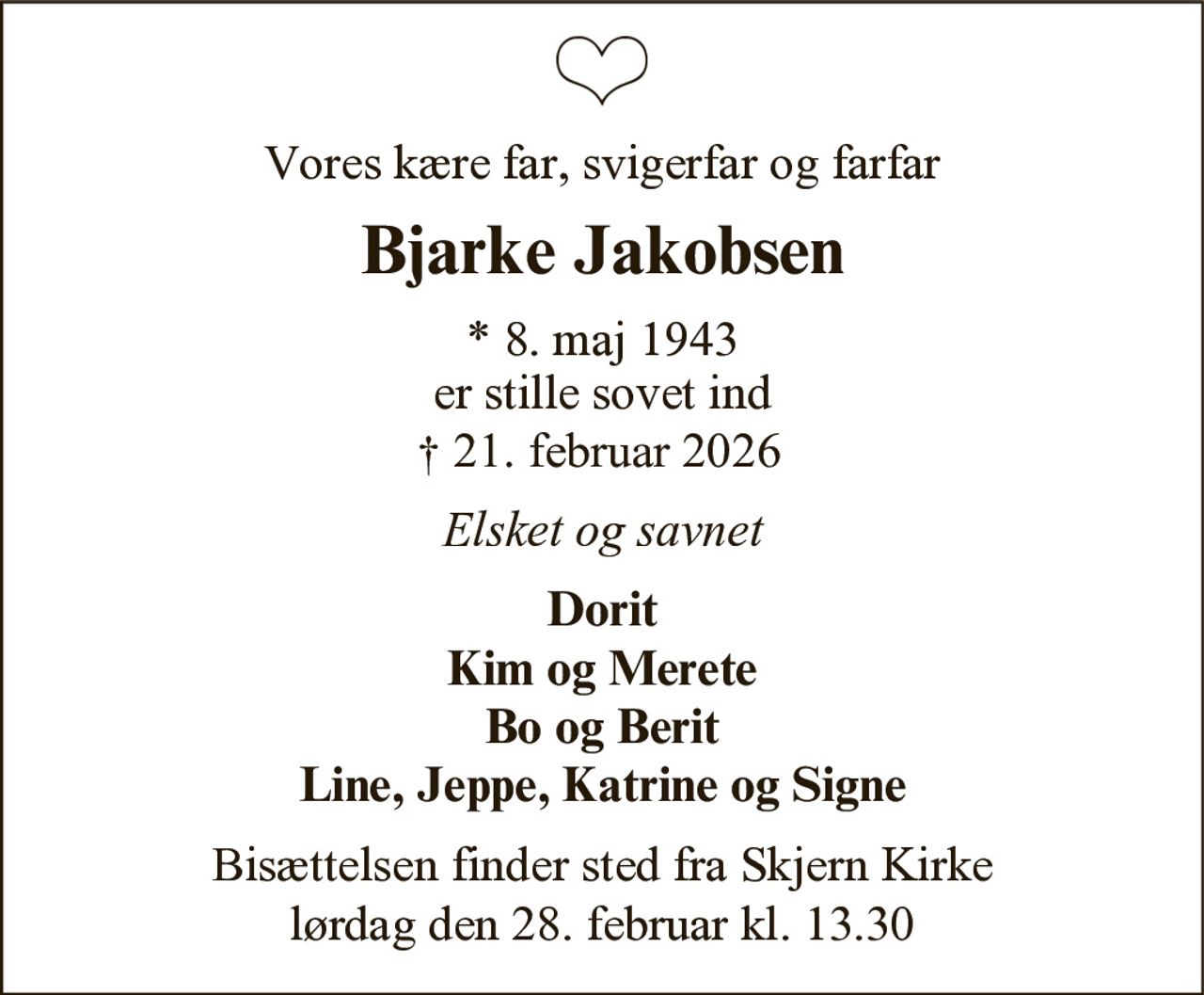 Bjarke Jakobsen 
*​ 8. maj 1943 
✝​ 21. februar 2026​