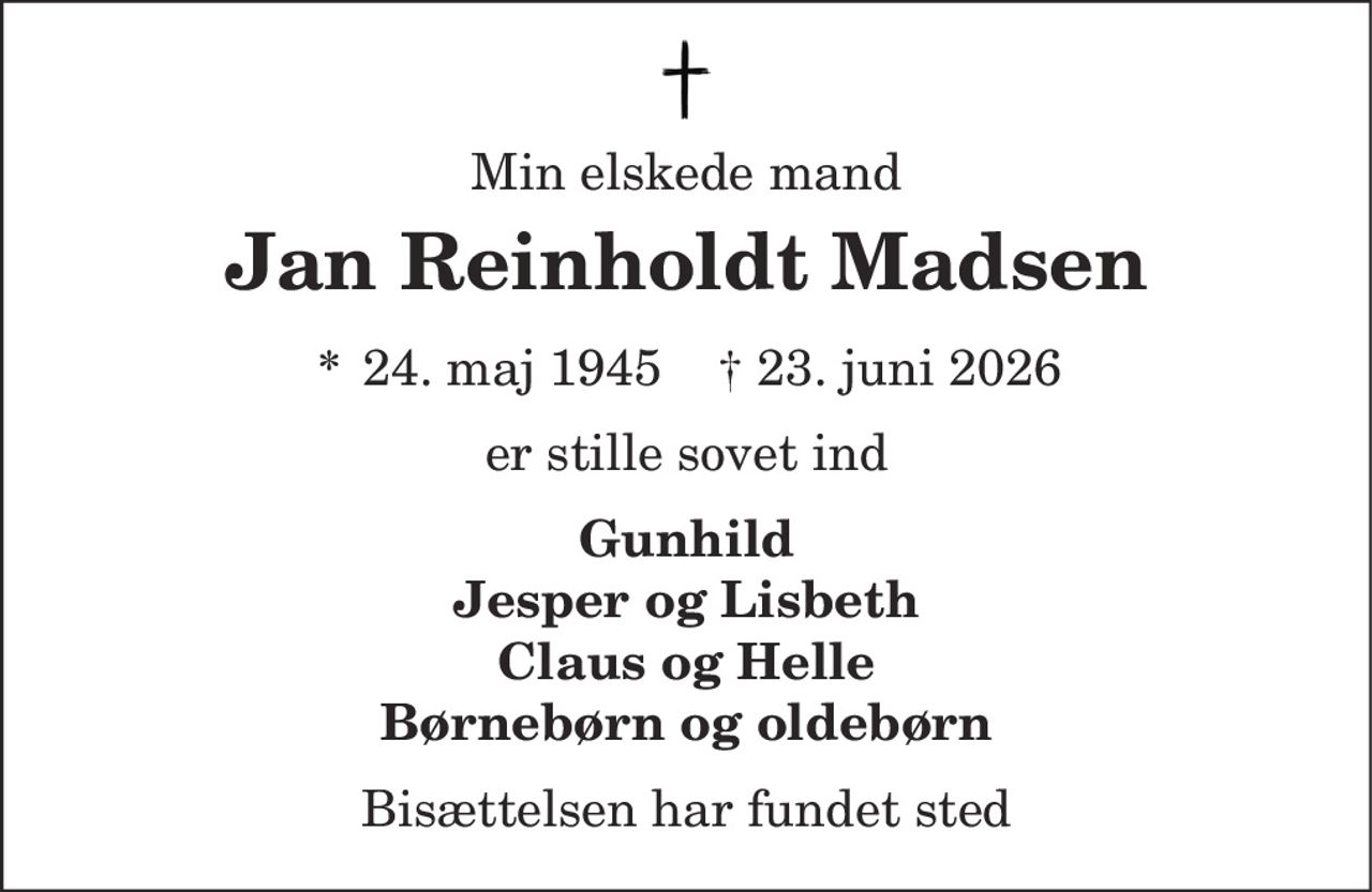 Jan Reinholdt Madsen 
* 24. maj 1945 
✝ 23. juni 2026