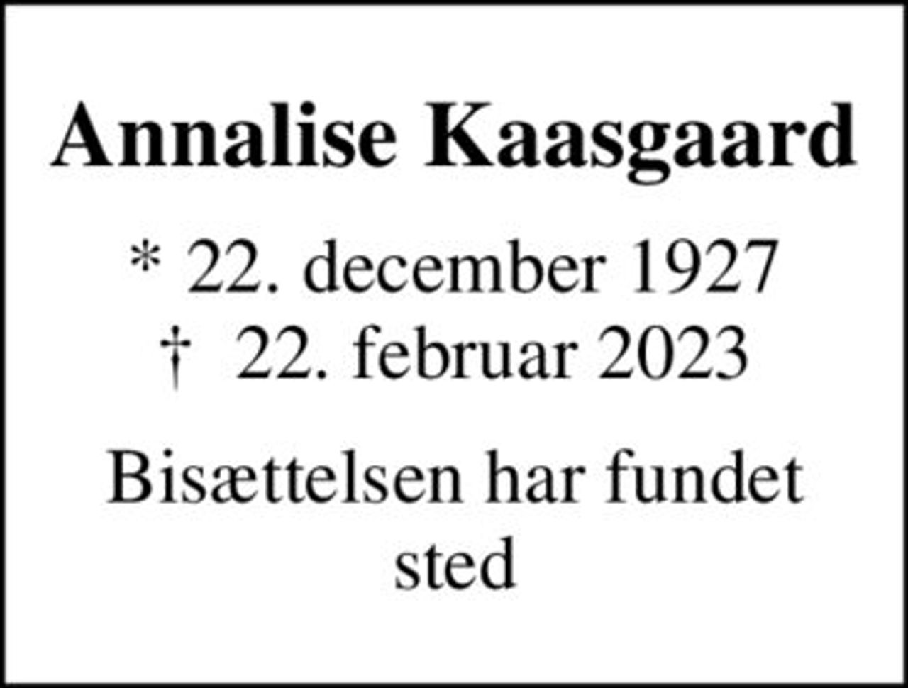 Annalise Kaasgaard
* 22. december 1927
						✝ 22. februar 2023
Bisættelsen har fundet sted