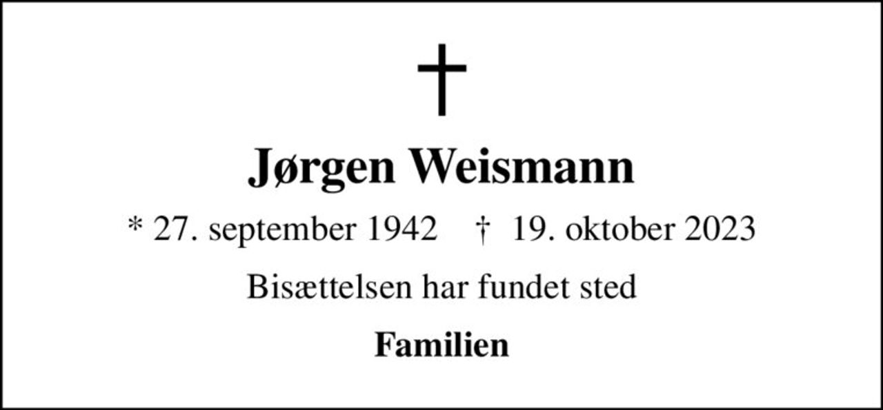 Jørgen Weismann
* 27. september 1942    ✝ 19. oktober 2023
Bisættelsen har fundet sted
Familien