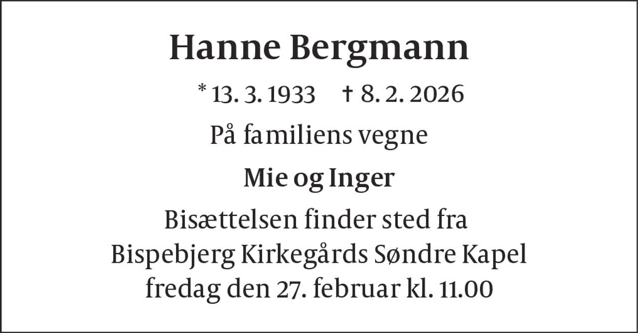 Hanne Bergmann​ 
* 13. marts 1933 
✝ 8. februar 2026