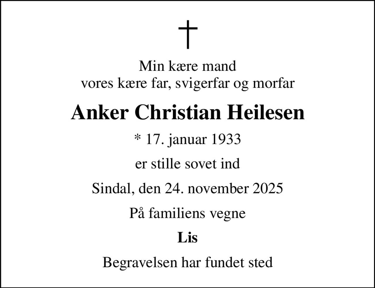 Min kære mand vores kære far, svigerfar og morfar
Anker Christian Heilesen
* 17. januar 1933
er stille sovet ind
Sindal, den 24. november 2025
På familiens vegne
Lis
Begravelsen har fundet sted