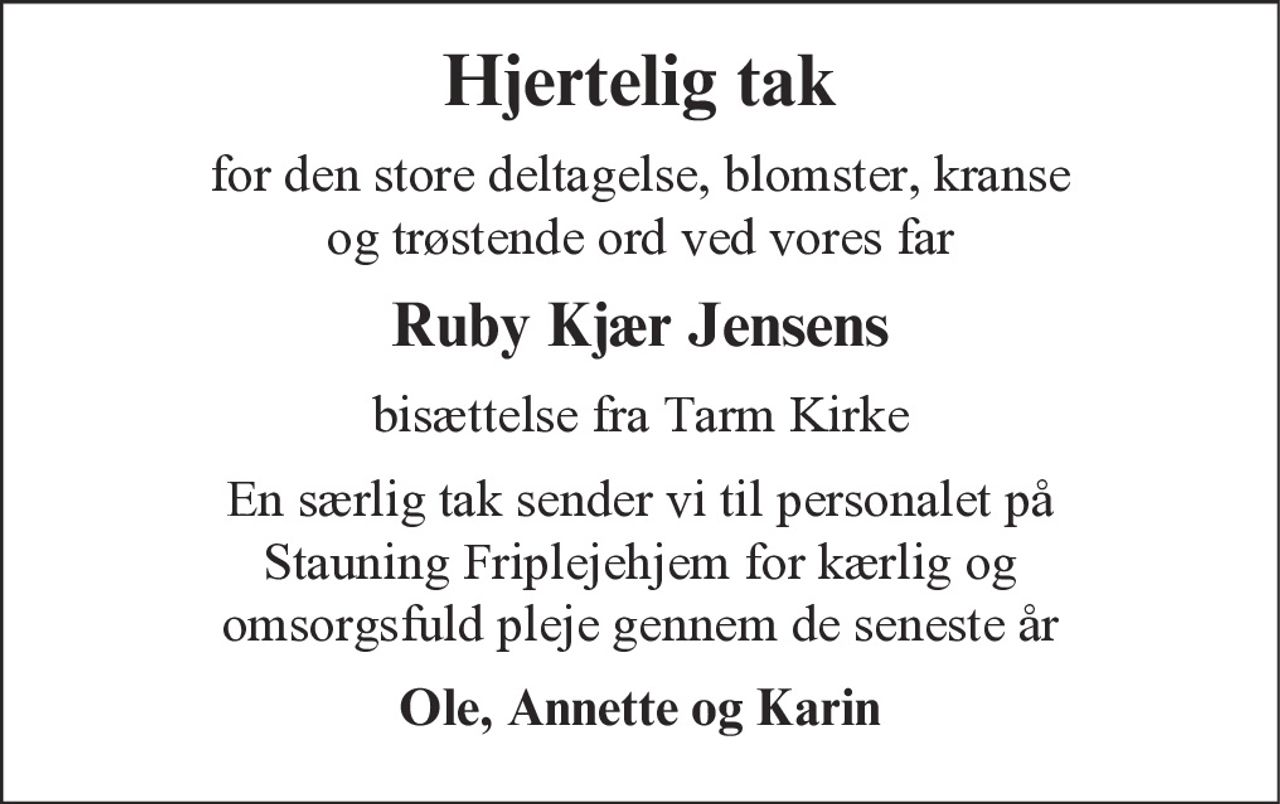 Hjertelig tak 
for venlig deltagelse ved 
Ruby Kjær Jensens