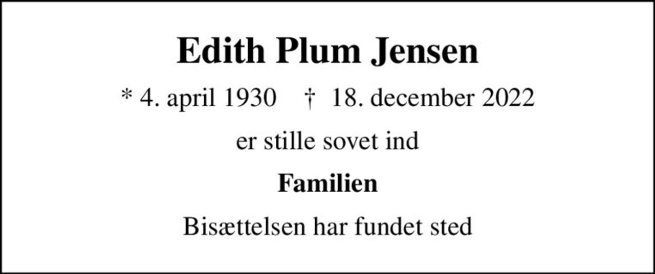 Edith Plum Jensen
* 4. april 1930    ✝ 18. december 2022
er stille sovet ind
Familien
Bisættelsen har fundet sted