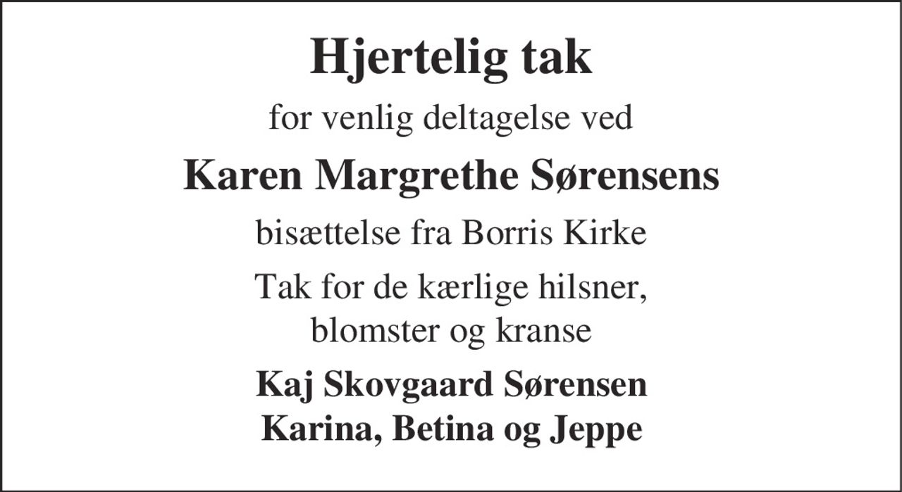 Hjertelig tak 
for venlig deltagelse ved 
Karen Margrethe Sørensens