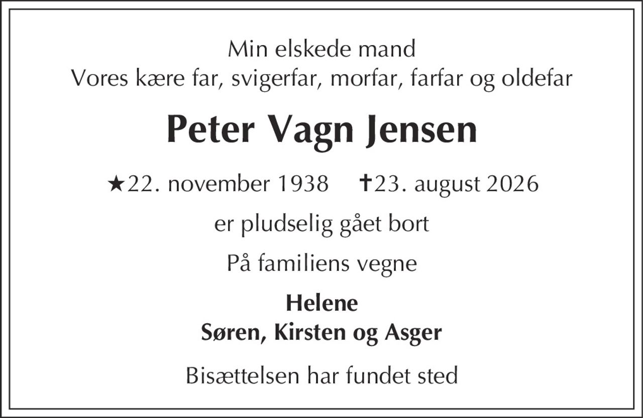 Peter Vagn Jensen 
★​ 22. november 1938 
✝​ 23. august 2026​