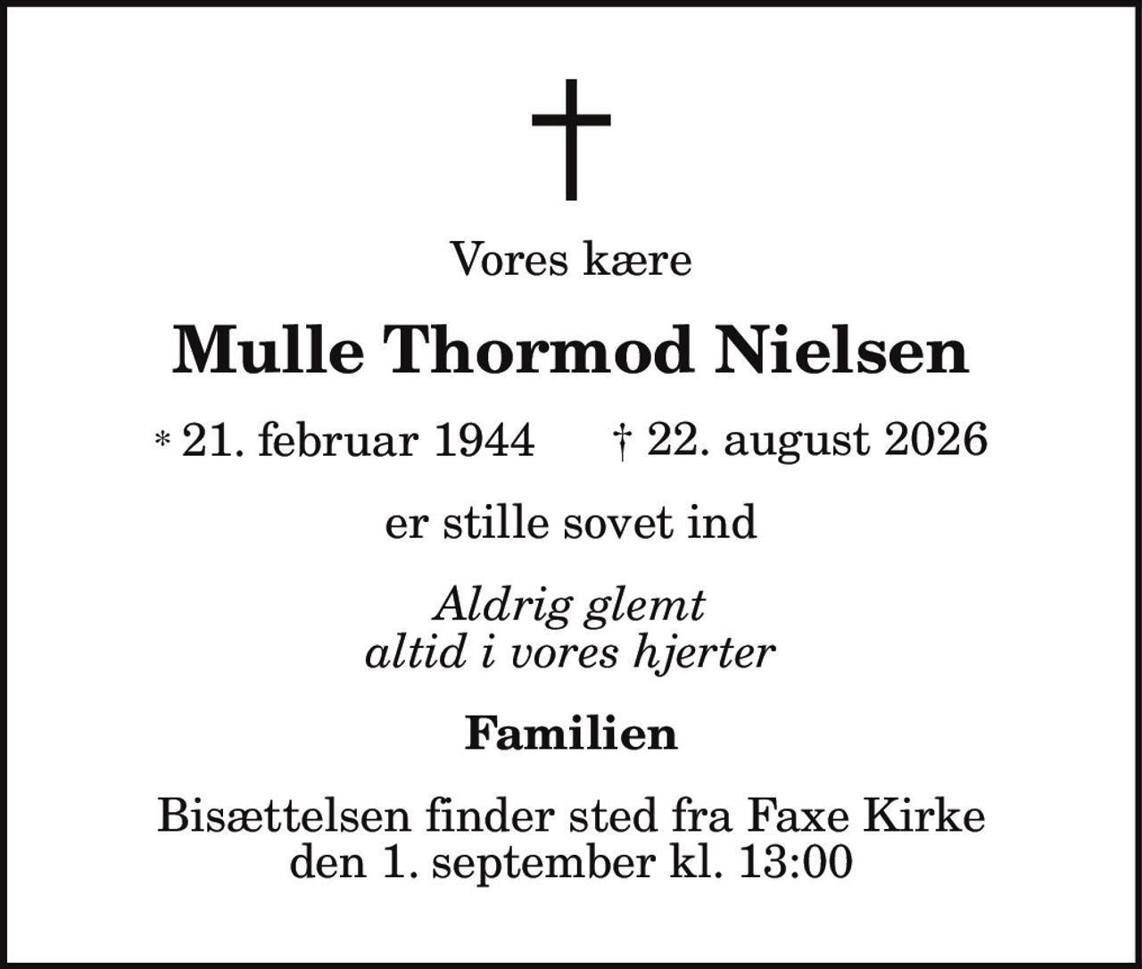 Mulle Thormod Nielsen 
* 21. februar 1944 
✝ 22. august 2026