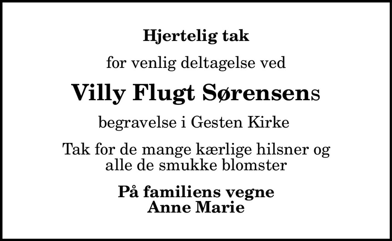 Hjertelig tak 
for venlig deltagelse ved 
Villy Flugt Sørensens