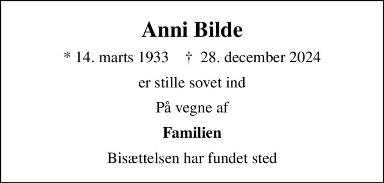 Anni Bilde
* 14. marts 1933    ✝ 28. december 2024
er stille sovet ind
På vegne af
Familien
Bisættelsen har fundet sted