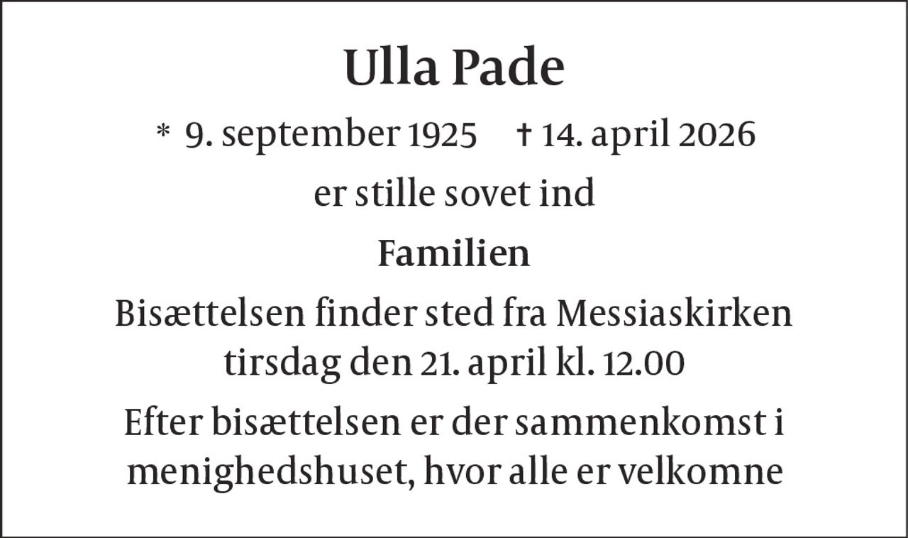 Ulla Pade 
* 9. september 1925            ✝ 14. april 2026