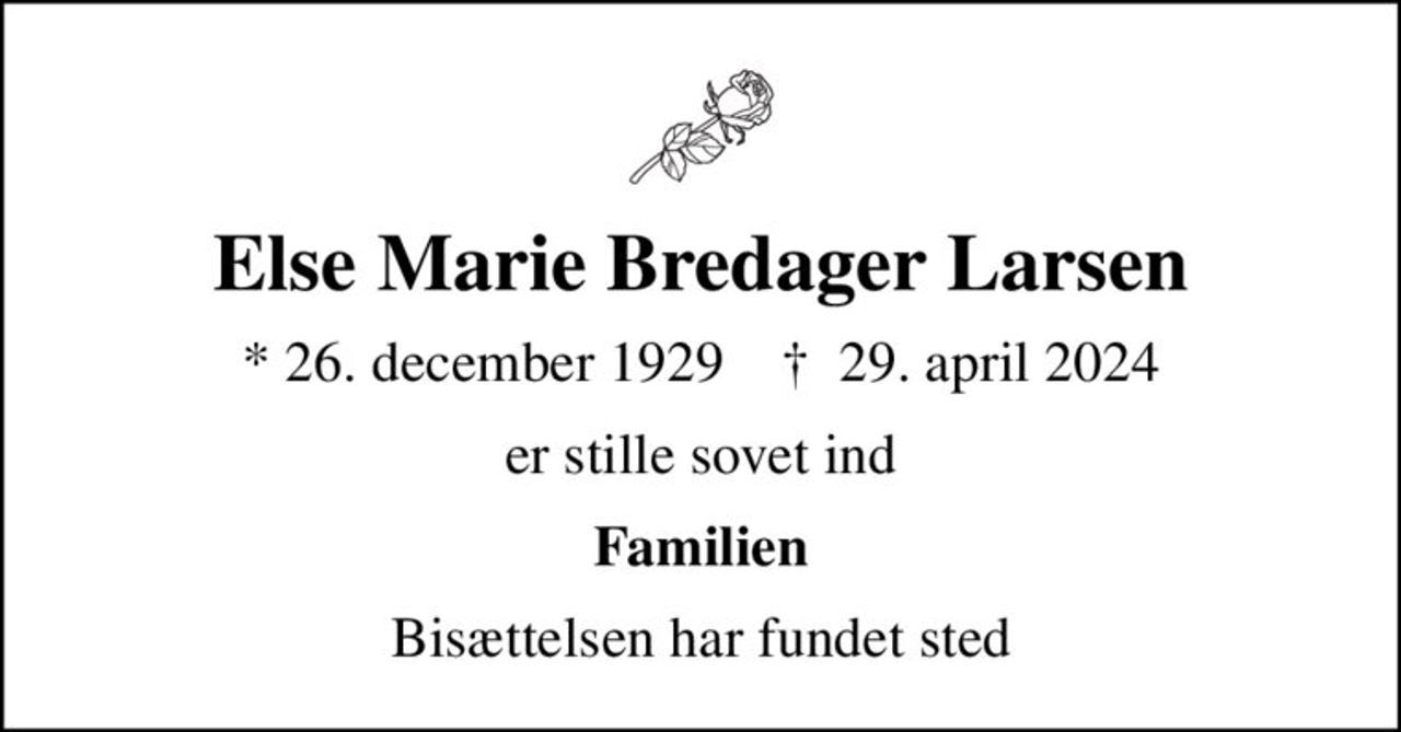 Else Marie Bredager Larsen
* 26. december 1929    ✝ 29. april 2024
er stille sovet ind
Familien
Bisættelsen har fundet sted