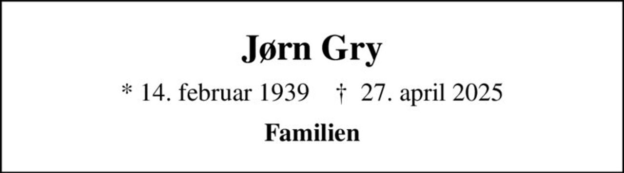 Jørn Gry
* 14. februar 1939    ✝ 27. april 2025
Familien