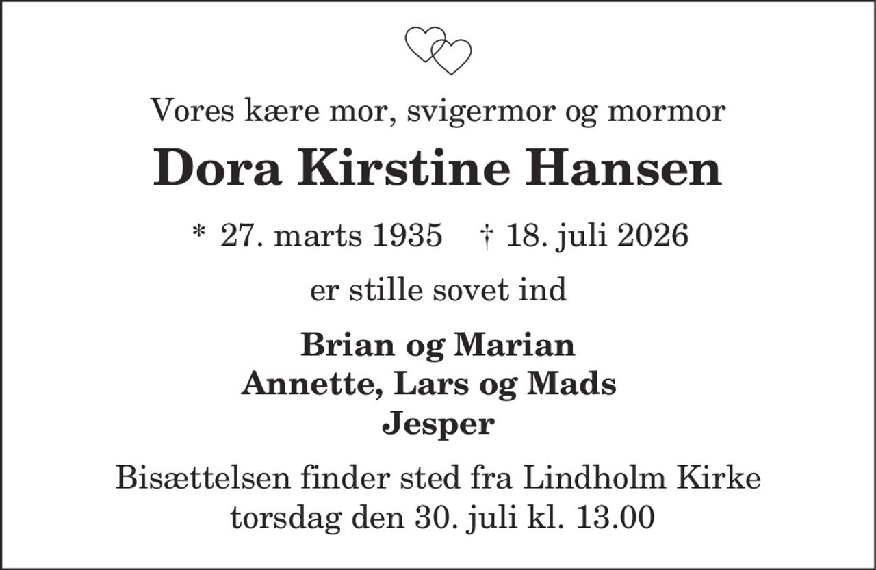 Dora Kirstine Hansen 
* 27. marts 1935 
✝ 18. juli 2026