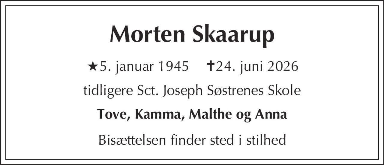 Morten Skaarup 
★ 5. januar 1945 
✝ 24. juni 2026