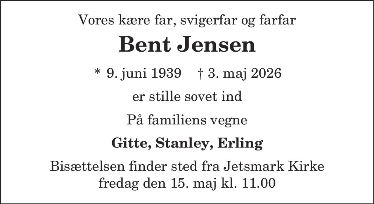 Bent Jensen 
*​ 9. juni 1939​    ✝​ 3. maj 2026