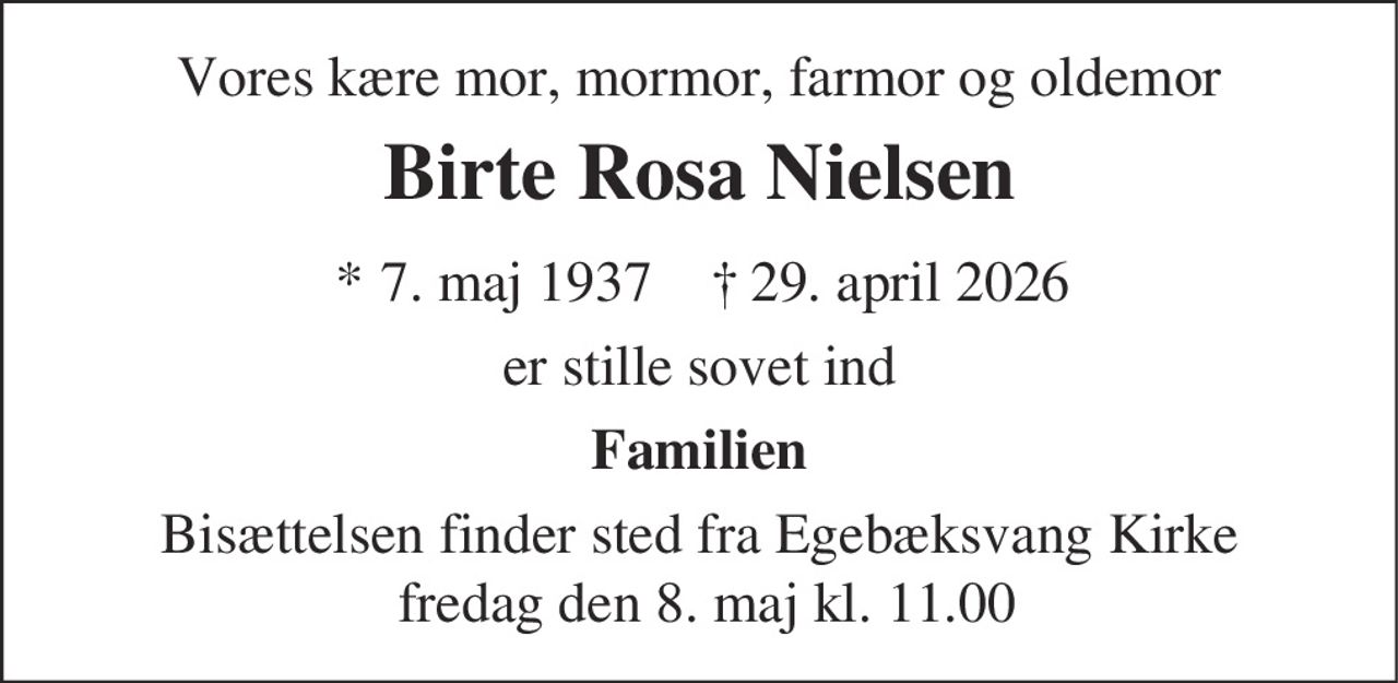 Birte Rosa Nielsen 
* 7. maj 1937 
✝ 29. april 2026