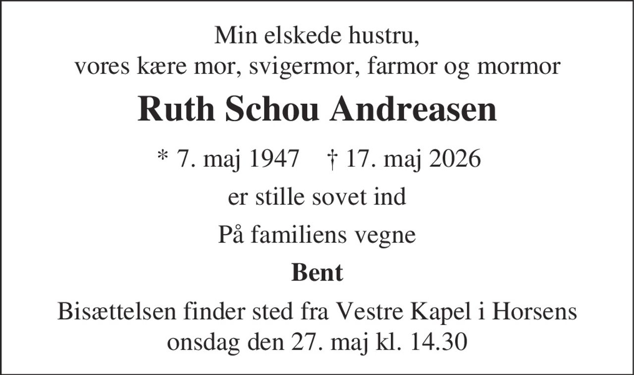 Ruth Schou Andreasen 
* 7. maj 1947 
✝ 17. maj 2026