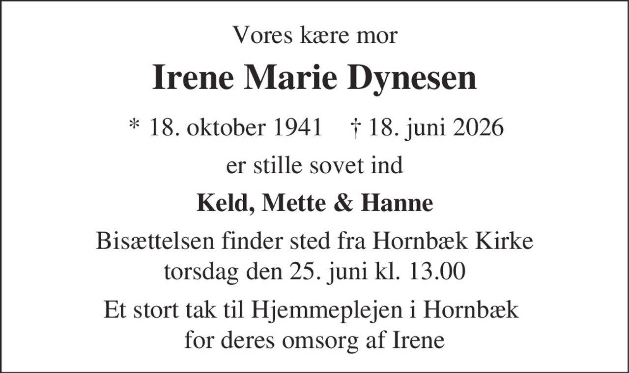Irene Marie Dynesen 
* 18. oktober 1941 
✝ 18. juni 2026