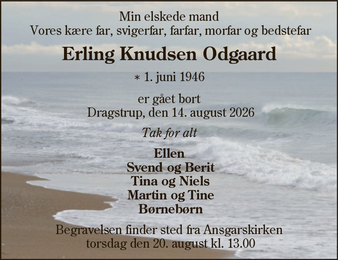 Erling Knudsen Odgaard 
* 1. juni 1946 
Dragstrup, den 14. august 2026