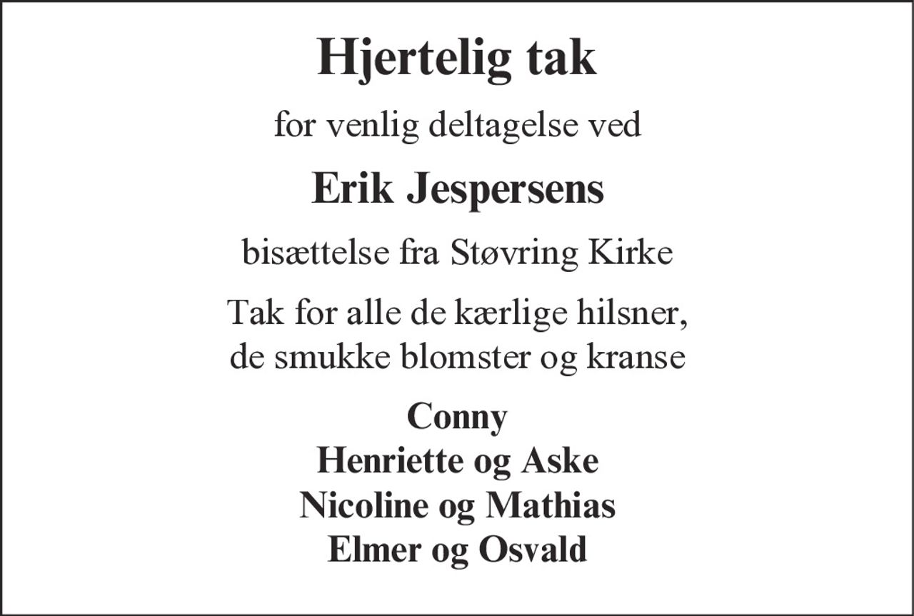 Hjertelig tak 
for venlig deltagelse ved 
Erik Jespersens
