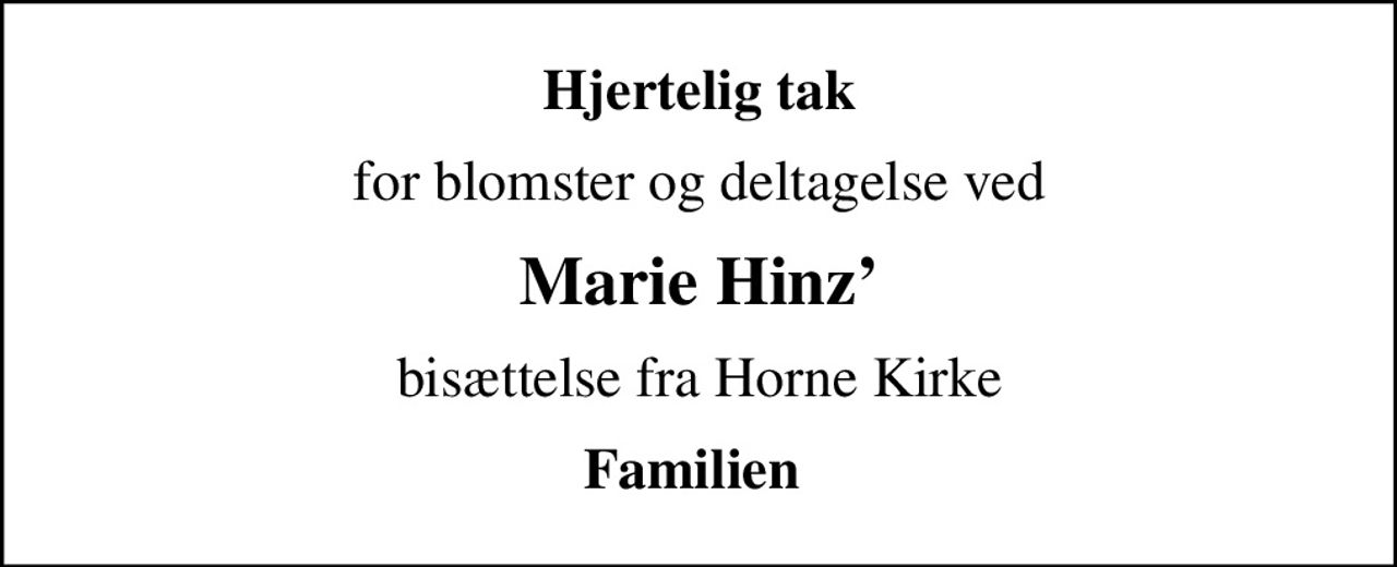 Hjertelig tak
for blomster og deltagelse ved
Marie Hinz
bisættelse fra Horne Kirke
Familien