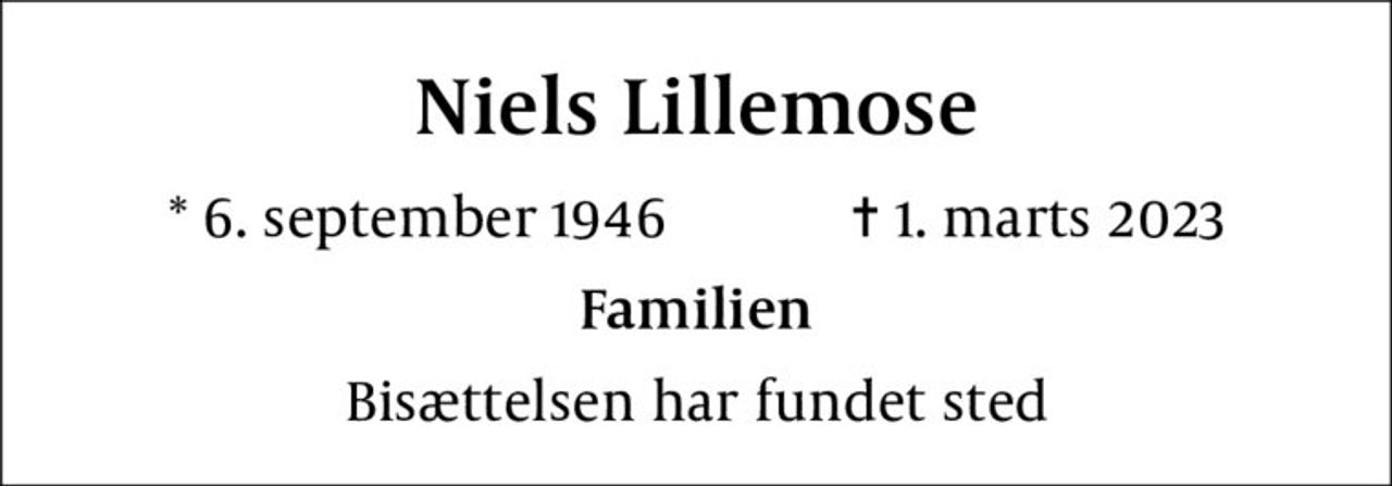 Niels Lillemose
* 6. september 1946    ✝ 1. marts 2023
Familien
Bisættelsen har fundet sted