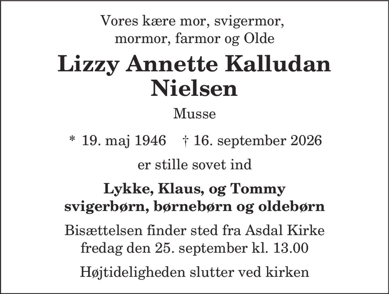 Lizzy Annette Kalludan Nielsen 
* 19. maj 1946 
✝ 16. september 2026