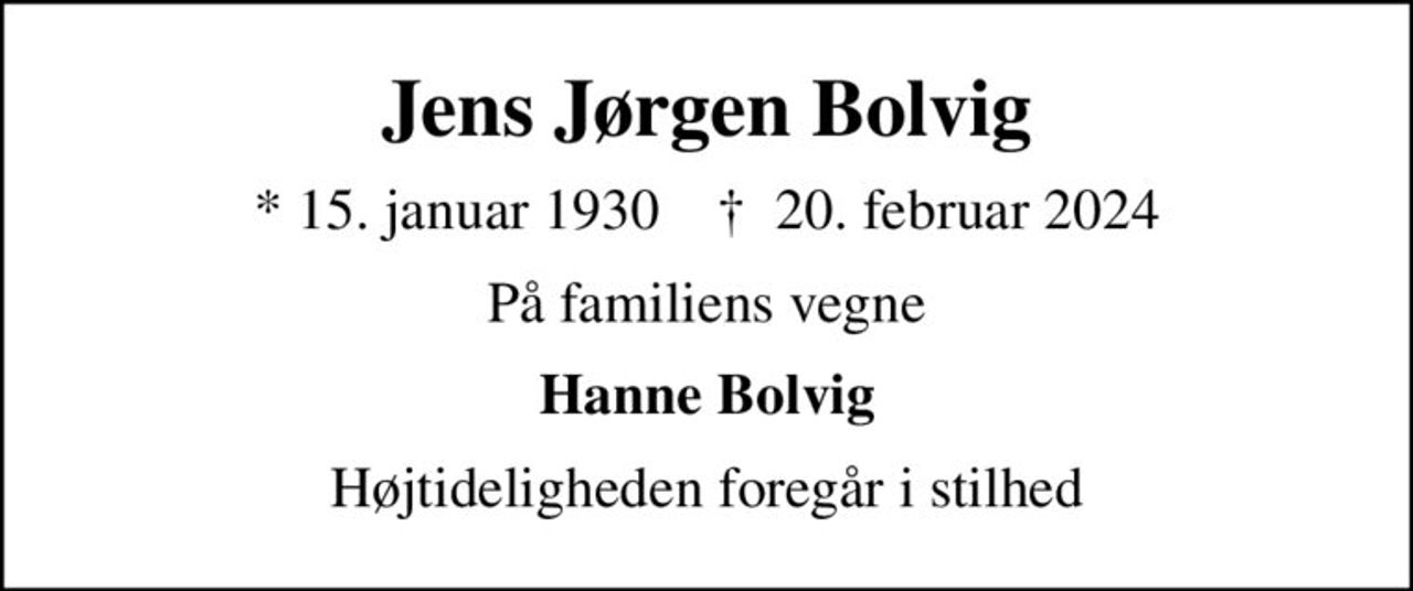 Jens Jørgen Bolvig
* 15. januar 1930    ✝ 20. februar 2024
På familiens vegne
Hanne Bolvig
Højtideligheden foregår i stilhed